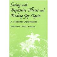 Living with Depressive Illness and Finding Joy Again : A Holistic Approach