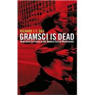 Gramsci is Dead Anarchist Currents in the Newest Social Movements