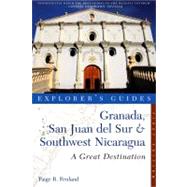 Explorer's Guide Granada, San Juan del Sur & Southwest Nicaragua: A Great Destination