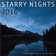 Starry Nights 2016 - Astral Landscape Photography by Jack Fusco 16-Month Calendar September 2015 through December 2016