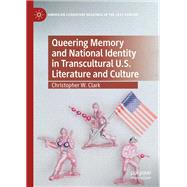 Queering Memory and National Identity in Transcultural U.S. Literature and Culture