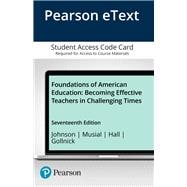 Foundations of American Education Becoming Effective Teachers in Challenging Times, Enhanced Pearson eText -- Access Card