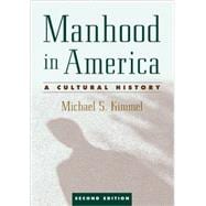 Manhood in America A Cultural History
