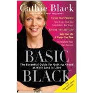 Basic Black The Essential Guide for Getting Ahead at Work (and in Life)