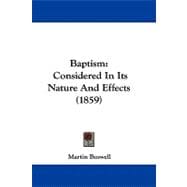 Baptism : Considered in Its Nature and Effects (1859)