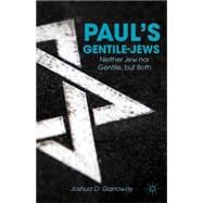 Paul's Gentile-Jews Neither Jew nor Gentile, but Both