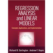 Regression Analysis and Linear Models Concepts, Applications, and Implementation