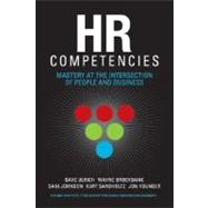 HR Competencies Mastery at the Intersection of People and Business