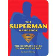 The Superman Handbook: The Ultimate Guide to Saving the Day