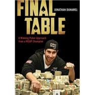 Final Table A Winning Poker Approach from a WSOP Champion