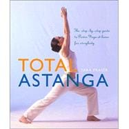Total Astanga : The Step-by-Step Guide to Power Yoga at Home for Everybody