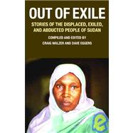 Out of Exile : Narratives from the Abducted and Displaced People of Sudan