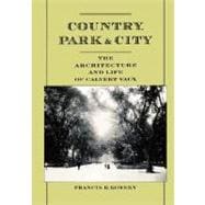 Country, Park & City The Architecture and Life of Calvert Vaux