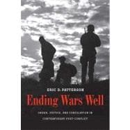 Ending Wars Well : Order, Justice, and Conciliation in Contemporary Post-Conflict