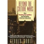 Beyond the Culture Wars How Teaching the Conflicts Can Revitalize American Education