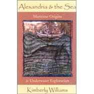 Alexandria And The Sea: Maritime Origins And Underwater Exploration
