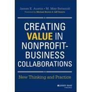 Creating Value in Nonprofit-Business Collaborations New Thinking and Practice