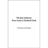 The Jute Industry: From Seed To Finished Cloth