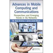 Advances in Mobile Computing and Communications: Perspectives and Emerging Trends in 5G Networks