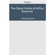 The Classic Works of Arthur Ransome