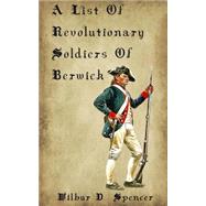 A List of Revolutionary Soldiers of Berwick