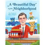 A Beautiful Day in the Neighborhood The Poetry of Mister Rogers