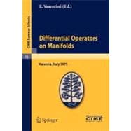 Differential Operators and Manifolds: Lectures Given at a Summer Schol of the Centro Internazionale Matematico Estivo (C.I.M.E.) Held in Varenna (Como), Italy, August 24 - September 2, 197