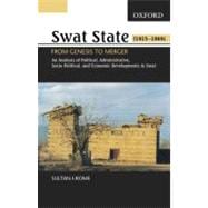 Swat State, 1915-1969 From Genesis to Merger: An Analysis of Political, Administrative, Socio-Political, and Economic Development