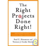 Right Projects Done Right From Business Strategy to Successful Project Implementation