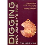 Digging New Jersey's Past: Historical Archaeology in the Garden State