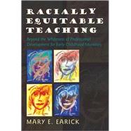 Racially Equitable Teaching : Beyond the Whiteness of Professional Development for Early Childhood Educators
