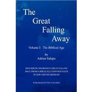 Great Falling Away : Volume I: the Biblical Age