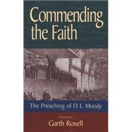 Commending the Faith: The Preaching of D. L. Moody,9781565631137