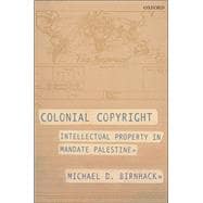 Colonial Copyright Intellectual Property in Mandate Palestine