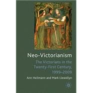 Neo-Victorianism The Victorians in the Twenty-First Century, 1999-2009
