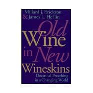 Old Wine in New Wineskins : Doctrinal Preaching in a Changing World
