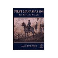 First Manassas 1861 The Battle of Bull Run