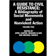 A Guide to Civil Resistance A Bibliography of People Power and Nonviolent Protest, Volume Two