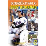 Baseball America 2007 Almanac : A Comprehensive Review of the 2006 Season