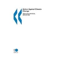 Action Against Climate Change : The Kyoto Protocol and Beyond