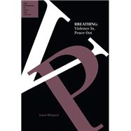 Breathing: Violence In, Peace Out