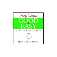 Betty Crocker's Good and Easy Cookbook : Quick Delicious Dinners