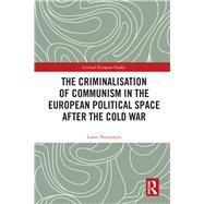 Criminalising Communism in the European Political Space after the Cold War