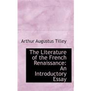 The Literature of the French Renaissance: An Introductory Essay