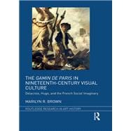 The Gamin de Paris in Nineteenth-Century Visual Culture: Delacroix, Hugo, and the French Social Imaginary