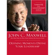 Defining Moments Define Your Leadership
