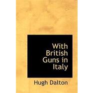 With British Guns in Italy : A Tribute to Italian Achievement