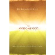 The Awesome God: Keys to Finding Your Purpose in Him