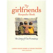 The Girlfriends Keepsake Book The Story of Our Friendship