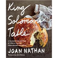 King Solomon's Table A Culinary Exploration of Jewish Cooking from Around the World: A Cookbook